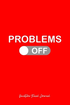 Vacation Travel Journal: Problem Switch OFF Travel Mode Best Cool Christmas Gift - Red Ruled Lined Notebook - Diary, Writing, Notes, Gratitude, Goal Journal - 6x9 120 pages