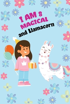 Paperback I Am 8 And Magical And Liamacorn: This Nice And Magical Birthday Notebook For 8 year old. Cute Cream Paper 6*9 Inch With 100 Pages Notebook For Writin Book