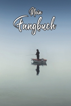 Mein Fangbuch: See Landschaft Natur Bild Meer Angler • Angelbuch • Fangbuch zum ausfüllen + Spruchsammlung • 120 Seiten (DIN A5/15x22cm) Glanz Cover • ... Fänge, Angeln Logbuch (German Edition)