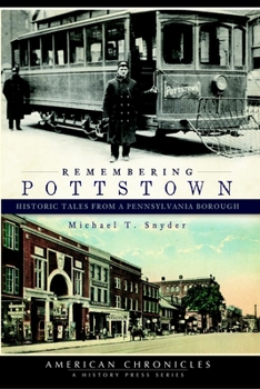 Paperback Remembering Pottstown: Historic Tales from a Pennsylvania Borough Book