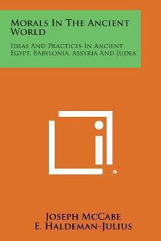 Paperback Morals in the Ancient World: Ideas and Practices in Ancient Egypt, Babylonia, Assyria and Judea Book