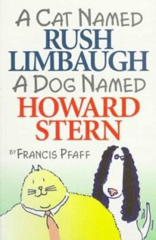 Paperback A Cat Named Rush Limbaugh: A Dog Named Howard Stern Book