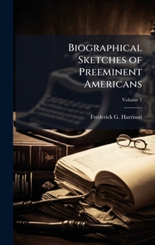 Hardcover Biographical Sketches of Preeminent Americans Book