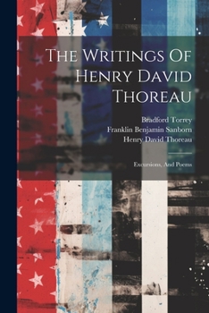 Paperback The Writings Of Henry David Thoreau: Excursions, And Poems Book