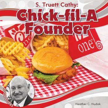 Library Binding S. Truett Cathy: Chick-Fil-A Founder Book
