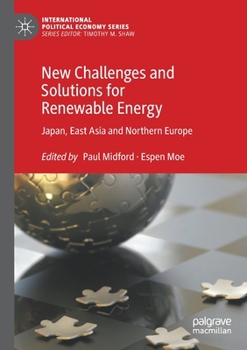 Paperback New Challenges and Solutions for Renewable Energy: Japan, East Asia and Northern Europe Book