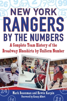 Paperback New York Rangers by the Numbers: A Complete Team History of the Broadway Blueshirts by Uniform Number Book