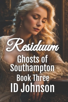 Residuum - Book #2 of the Ghosts of Southampton