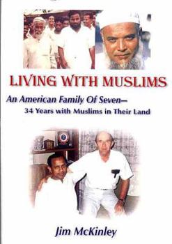 Hardcover Living with Muslims: An American Family of Seven - 34 Years with Muslims in Their Land Book