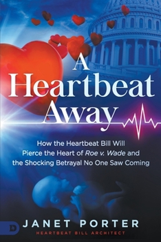 Paperback A Heartbeat Away: How the Heartbeat Bill Will Pierce the Heart of Roe v. Wade and the Shocking Betrayal No One Saw Coming Book