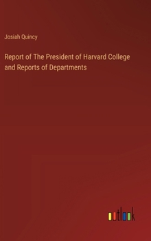 Hardcover Report of The President of Harvard College and Reports of Departments Book