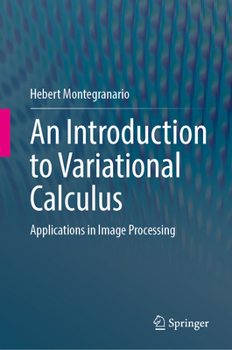 Hardcover An Introduction to Variational Calculus: Applications in Image Processing Book