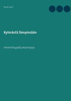 Paperback Kylmästä lämpimään: Inhimillisyyttä etsimässä [Finnish] Book