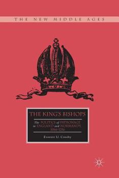 Paperback The King's Bishops: The Politics of Patronage in England and Normandy, 1066-1216 Book