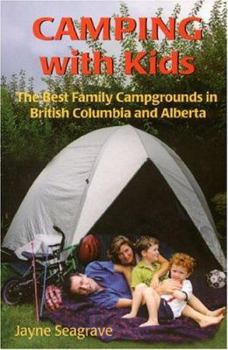 Paperback Camping with Kids: The Best Campgrounds in British Columbia and Alberta Book