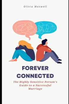 Paperback Forever Connected: The Highly Sensitive Person's Guide to a Successful Marriage Book