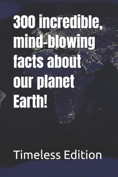 Paperback 300 incredible, mind-blowing facts about our planet Earth! Book