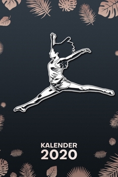 Kalender 2020: A5 Ballett Terminplaner f�r Tanzbegeisterte mit DATUM - 52 Kalenderwochen f�r Termine & To-Do Listen - T�nzerin Terminkalender Traumjob Jahreskalender Balletttanz