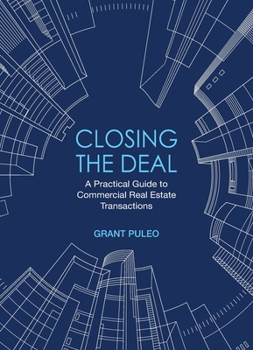 Closing the Deal: A Practical Guide to Commercial Real Estate Transactions