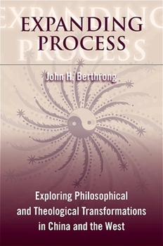 Paperback Expanding Process: Exploring Philosophical and Theological Transformations in China and the West Book