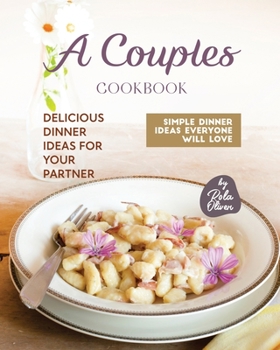 Paperback A Couples Cookbook: Delicious Dinner Ideas for Your Partner Book