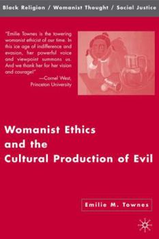 Hardcover Womanist Ethics and the Cultural Production of Evil Book