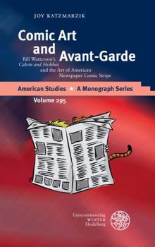 Hardcover Comic Art and Avant-Garde: Bill Watterson's 'calvin and Hobbes' and the Art of American Newspaper Comic Strips Book