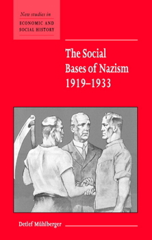 The Social Bases of Nazism, 1919-1933 (New Studies in Economic and Social History) - Book  of the New Studies in Economic and Social History