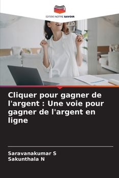 Paperback Cliquer pour gagner de l'argent: Une voie pour gagner de l'argent en ligne [French] Book
