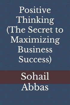 Paperback Positive Thinking (The Secret to Maximizing Business Success): Kindle book