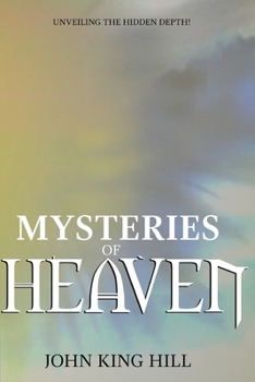 Paperback Mysteries of Heaven: Unveiling the Hidden Depth Book