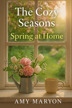 Paperback The Cozy Seasons: Spring at Home Book