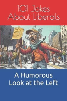 Paperback 101 Jokes About Liberals: A Humorous Look at the Left Book