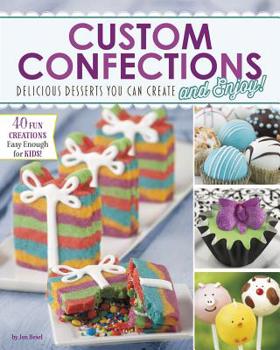 Paperback Custom Confections: Delicious Desserts You Can Create and Enjoy Book