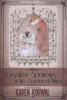 Paperback Forsaken Sparrows in the Garden of Winter Book