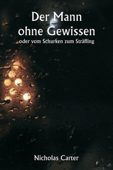 Paperback Der Mann ohne Gewissen oder vom Schurken zum Sträfling [German] Book