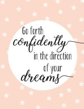 Go Forth Confidently in the Direction of Your Dream: Quote Journal, Mix 90p Dotted Grid 20p Lined Ruled,8.5x11 In,110 Undated Pages: Quote Journal to Write in Your Wisdom Thoughts, Plan, and Ideas for