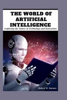 Paperback The World of Artificial intelligence: Exploring the Future of Technology and Innovation Book