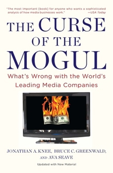 Paperback The Curse of the Mogul: What's Wrong with the World's Leading Media Companies Book