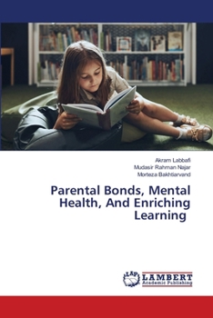 Paperback Parental Bonds, Mental Health, And Enriching Learning Book