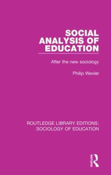 Hardcover Social Analysis of Education: After the new sociology Book