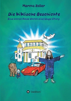 Paperback Die biblische Geschichte: Eine kurze Reise durch eine lange Story [German] Book