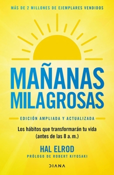 Paperback Mañanas Milagrosas: Los 6 Hábitos Que Cambiarán Tu Vida Antes de Las 8 Am (Edición Ampliada Y Actualizada) / The Miracle Morning (Updated and Enhanced [Spanish] Book