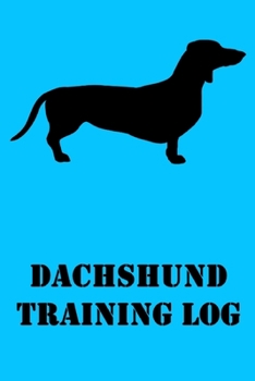 Paperback Dachshund Training Log: Dachshund Training Journal fr Trainers; Track Dog's Progress Book