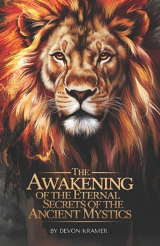 Paperback The Awakening of the Eternal Secrets of the Ancient Mystics Book