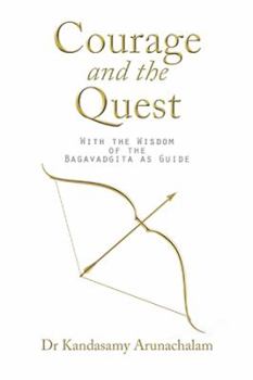 Paperback Courage and the Quest: With the Wisdom of the Bagavadgita as Guide Book