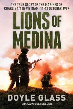 Paperback Lions of Medina: The True Story of the Marines of Charlie 1/1 in Vietnam, 11-12 October 1967 Book