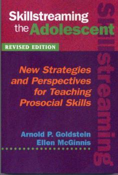 Paperback Skillstreaming the Adolescent: New Strategies and Perspectives for Teaching Prosocial Skills Book