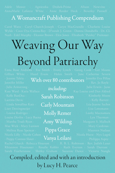 Paperback Weaving Our Way Beyond Patriarchy (Rww): A Womancraft Publishing Compendium Book
