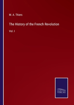 Paperback The History of the French Revolution: Vol. I Book